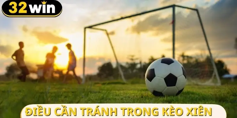 Ghi nhớ những điều quan trọng khi cược xiên