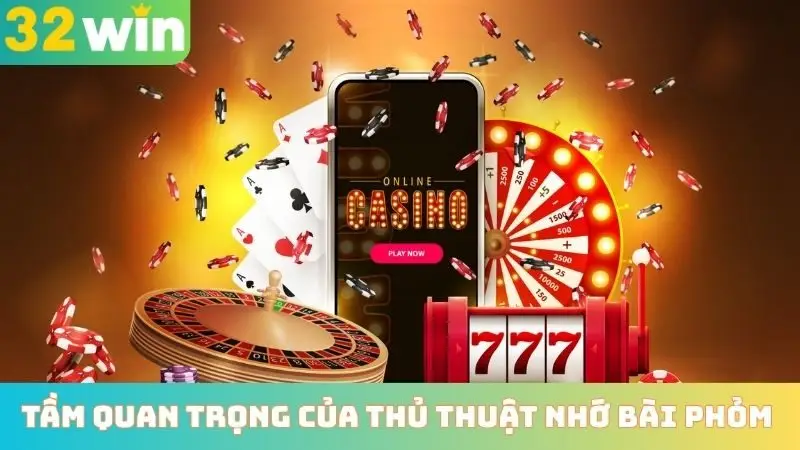 Tầm quan trọng của thủ thuật nhớ bài nhanh trong phỏm